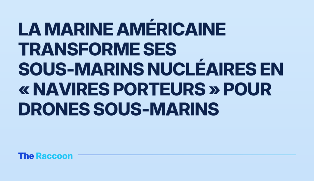 La marine américaine transforme ses sous-marins nucléaires en « navires porteurs » pour drones sous-marins