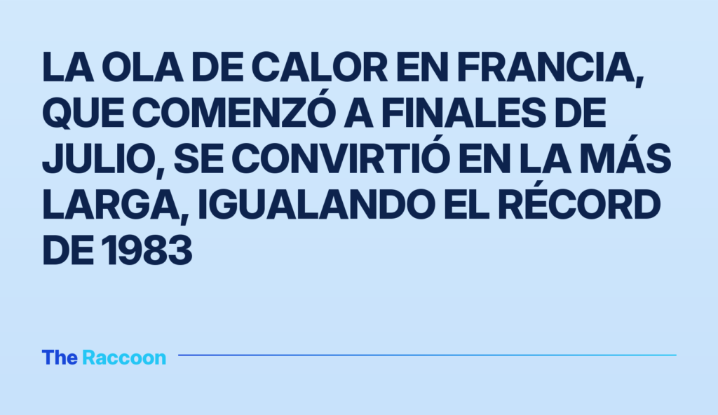 La ola de calor en Francia, que comenzó a finales de julio, se convirtió en la más larga, igualando el récord de 1983