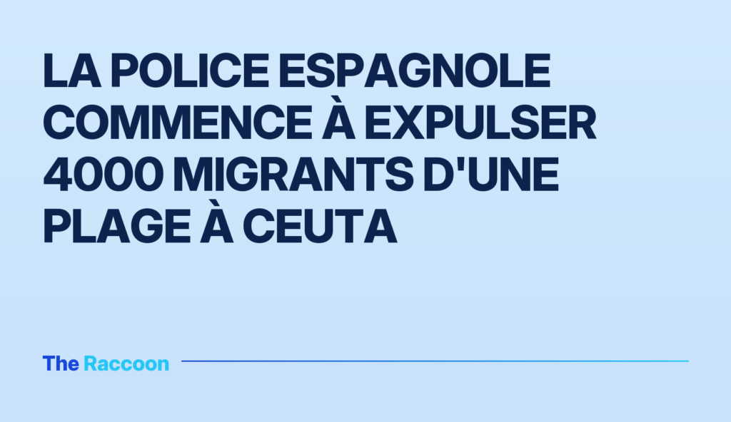 La police espagnole commence à expulser 4000 migrants d'une plage à Ceuta