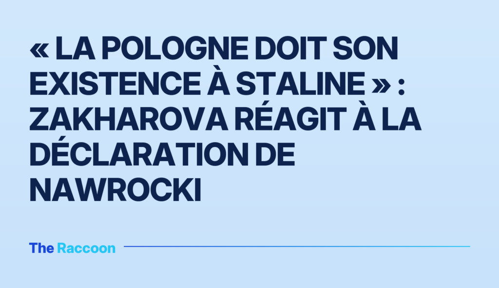 « La Pologne doit son existence à Staline » : Zakharova réagit à la déclaration de Nawrocki