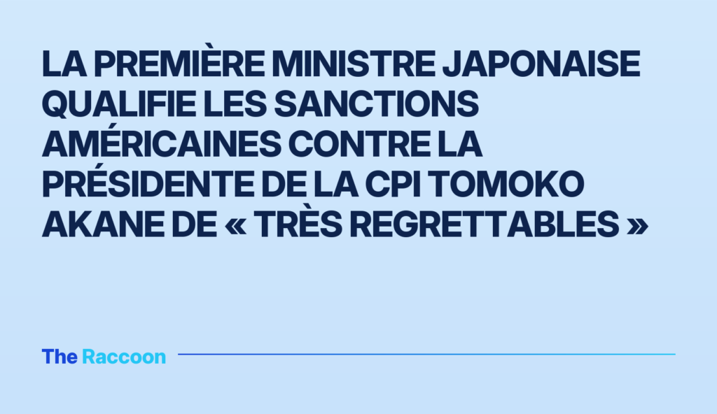 La Première ministre japonaise qualifie les sanctions américaines contre la présidente de la CPI Tomoko Akane de « très regre