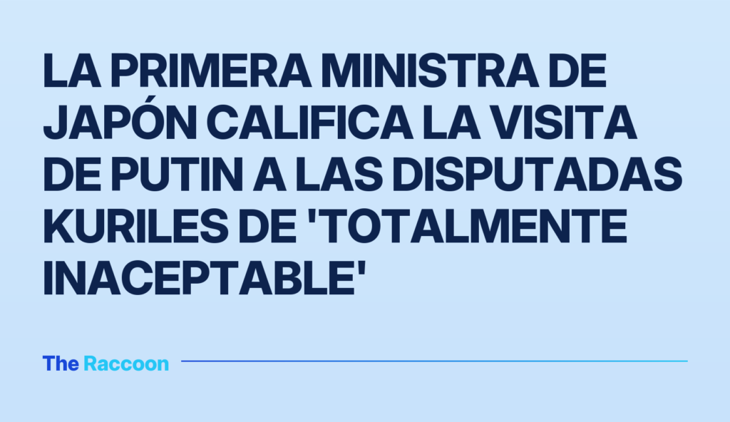 La primera ministra de Japón califica la visita de Putin a las disputadas Kuriles de 'totalmente inaceptable'