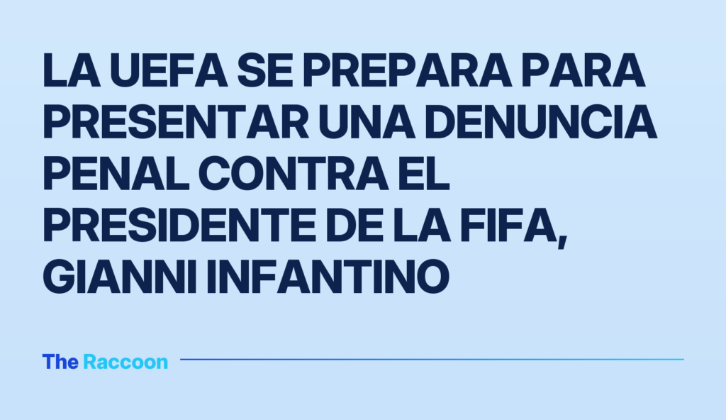 La UEFA se prepara para presentar una denuncia penal contra el presidente de la FIFA, Gianni Infantino