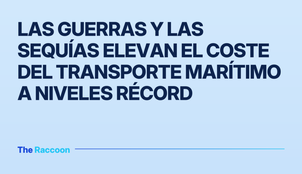 Las guerras y las sequías elevan el coste del transporte marítimo a niveles récord