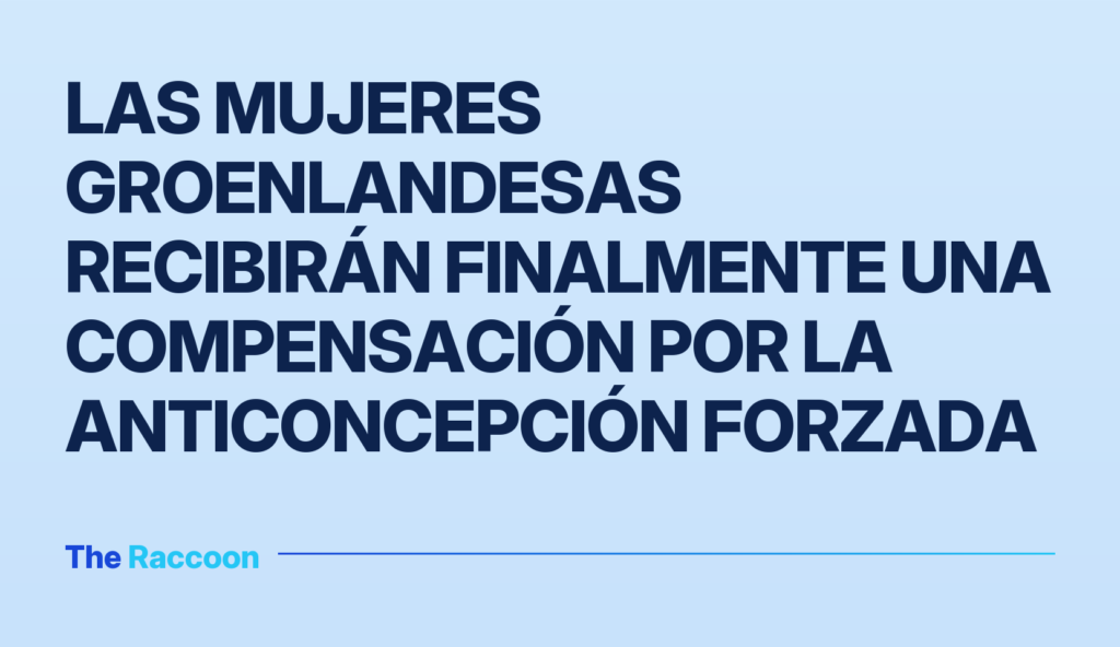 Las mujeres groenlandesas recibirán finalmente una compensación por la anticoncepción forzada