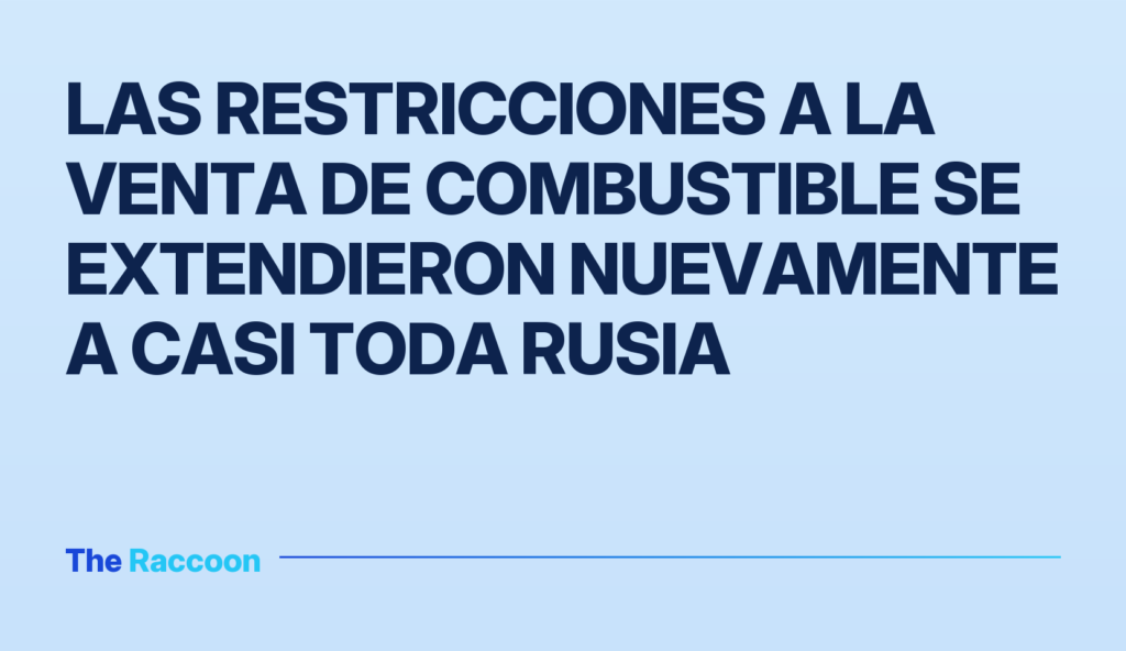 Las restricciones a la venta de combustible se extendieron nuevamente a casi toda Rusia