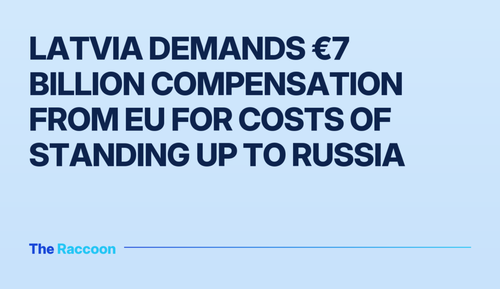 Latvia demands €7 billion compensation from EU for costs of standing up to Russia