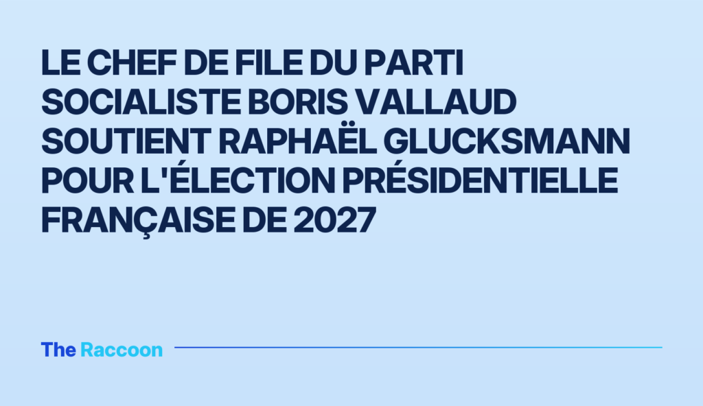 Le chef de file du Parti socialiste Boris Vallaud soutient Raphaël Glucksmann pour l'élection présidentielle française de 202