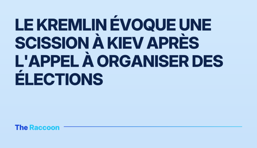 Le Kremlin évoque une scission à Kiev après l'appel à organiser des élections