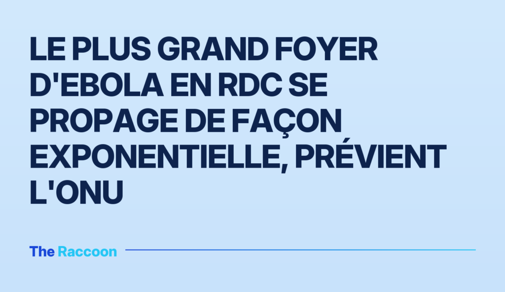 Le plus grand foyer d'Ebola en RDC se propage de façon exponentielle, prévient l'ONU