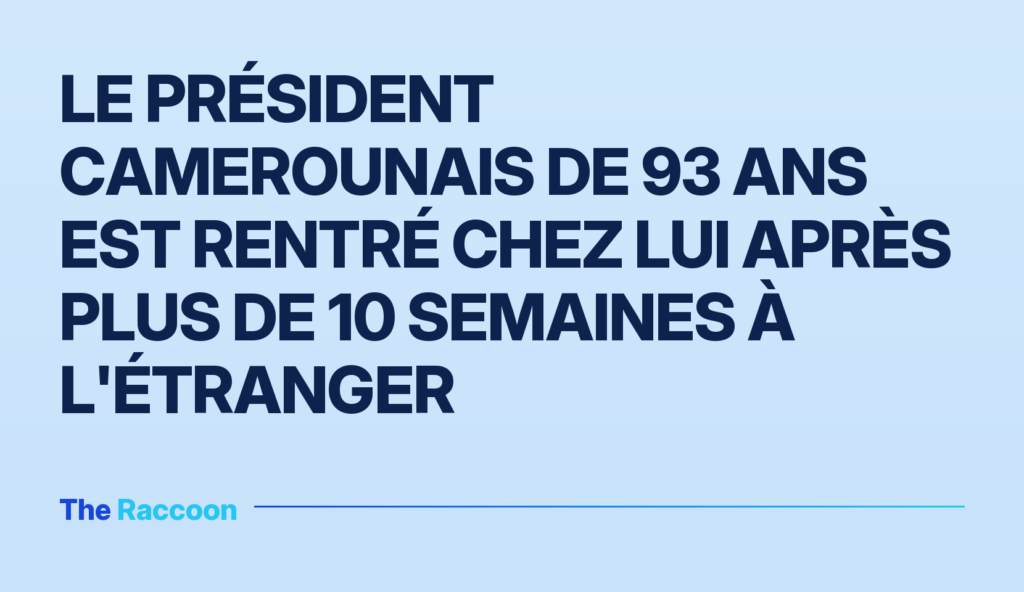 Le président camerounais de 93 ans est rentré chez lui après plus de 10 semaines à l'étranger Le président camerounais de 93 ans est rentré chez lui après plus de 10 semaines à l'étranger