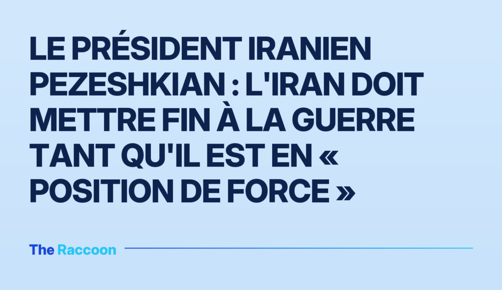 Le président iranien Pezeshkian : L'Iran doit mettre fin à la guerre tant qu'il est en « position de force »
