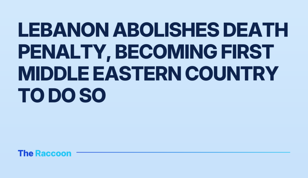 Lebanon abolishes death penalty, becoming first Middle Eastern country to do so