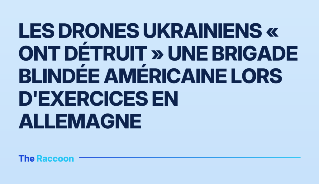 Les drones ukrainiens « ont détruit » une brigade blindée américaine lors d'exercices en Allemagne