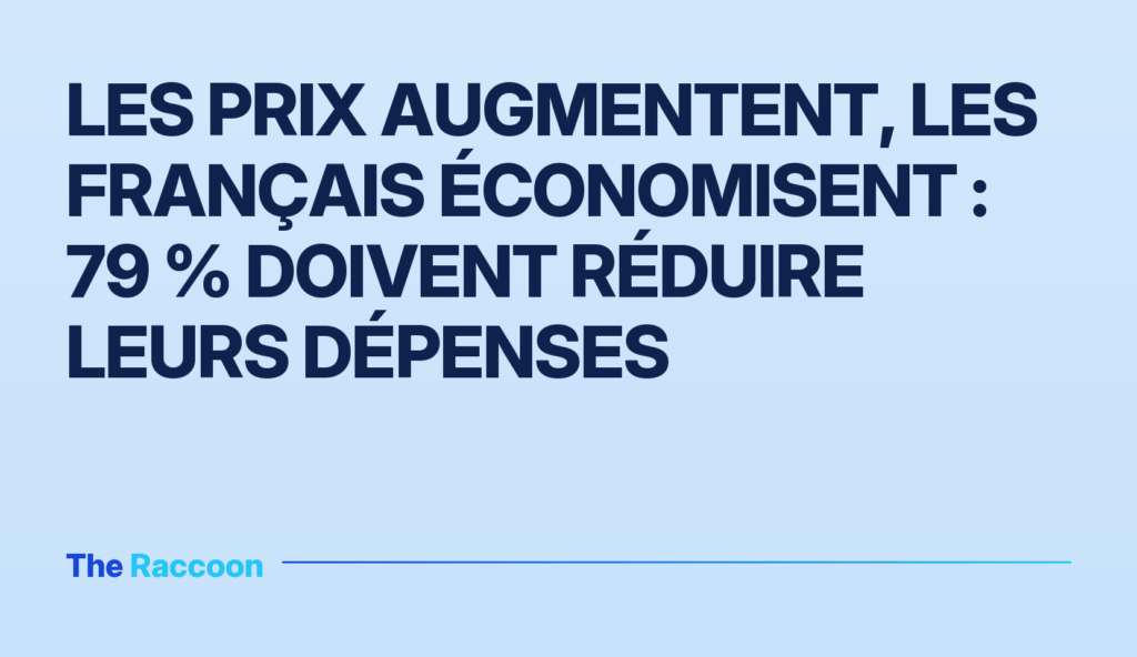 Les prix augmentent, les Français économisent : 79 % doivent réduire leurs dépenses