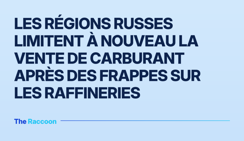 Les régions russes limitent à nouveau la vente de carburant après des frappes sur les raffineries