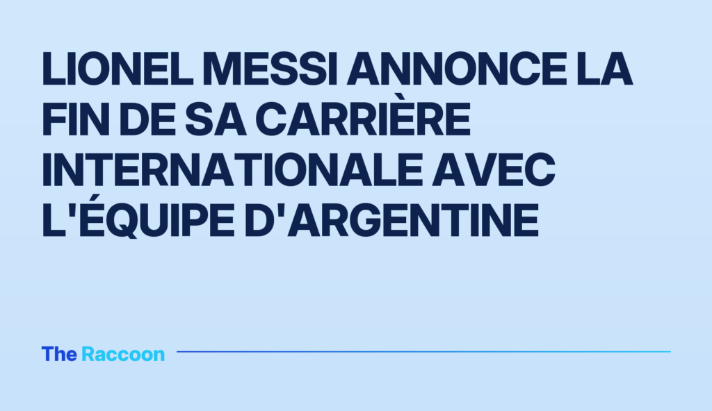 Lionel Messi annonce la fin de sa carrière internationale avec l'équipe d'Argentine Lionel Messi annonce la fin de sa carrière internationale avec l'équipe d'Argentine