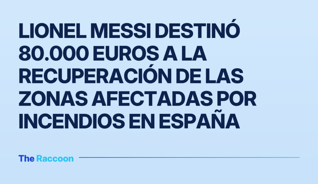 Lionel Messi destinó 80.000 euros a la recuperación de las zonas afectadas por incendios en España
