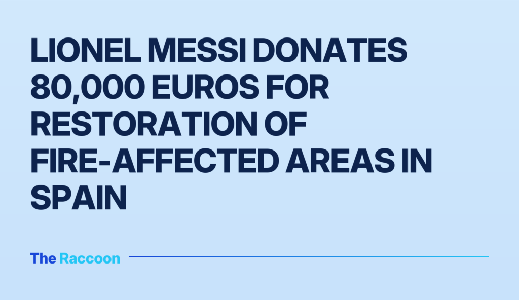 Lionel Messi donates 80,000 euros for restoration of fire-affected areas in Spain