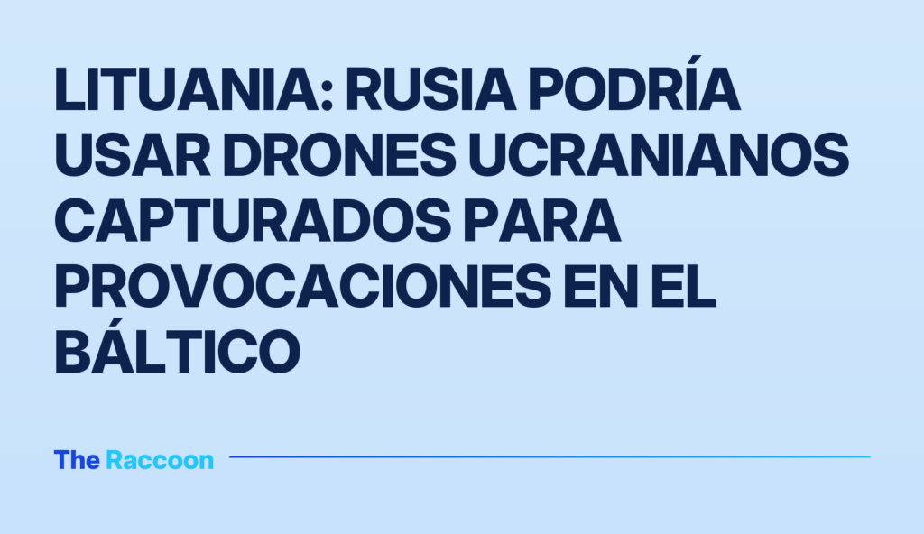 Lituania: Rusia podría usar drones ucranianos capturados para provocaciones en el Báltico