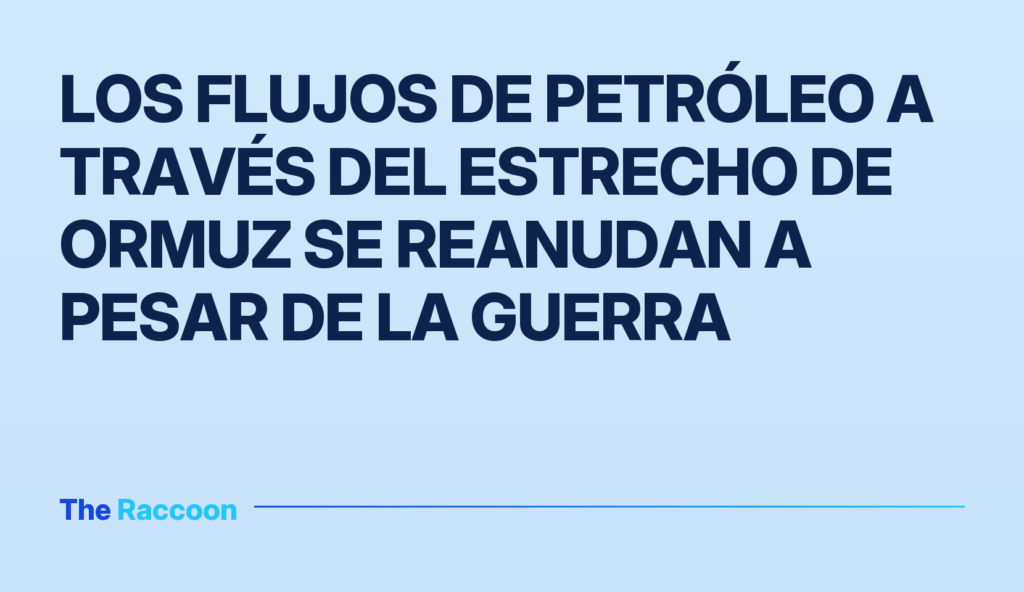 Los flujos de petróleo a través del Estrecho de Ormuz se reanudan a pesar de la guerra Los flujos de petróleo a través del Estrecho de Ormuz se reanudan a pesar de la guerra