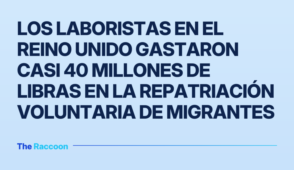 Los laboristas en el Reino Unido gastaron casi 40 millones de libras en la repatriación voluntaria de migrantes
