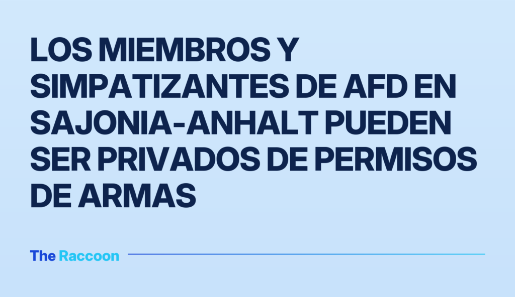 Los miembros y simpatizantes de AfD en Sajonia-Anhalt pueden ser privados de permisos de armas