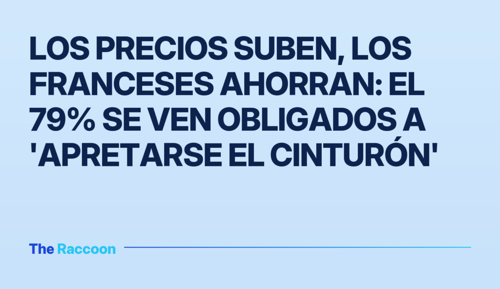 Los precios suben, los franceses ahorran: el 79% se ven obligados a 'apretarse el cinturón'