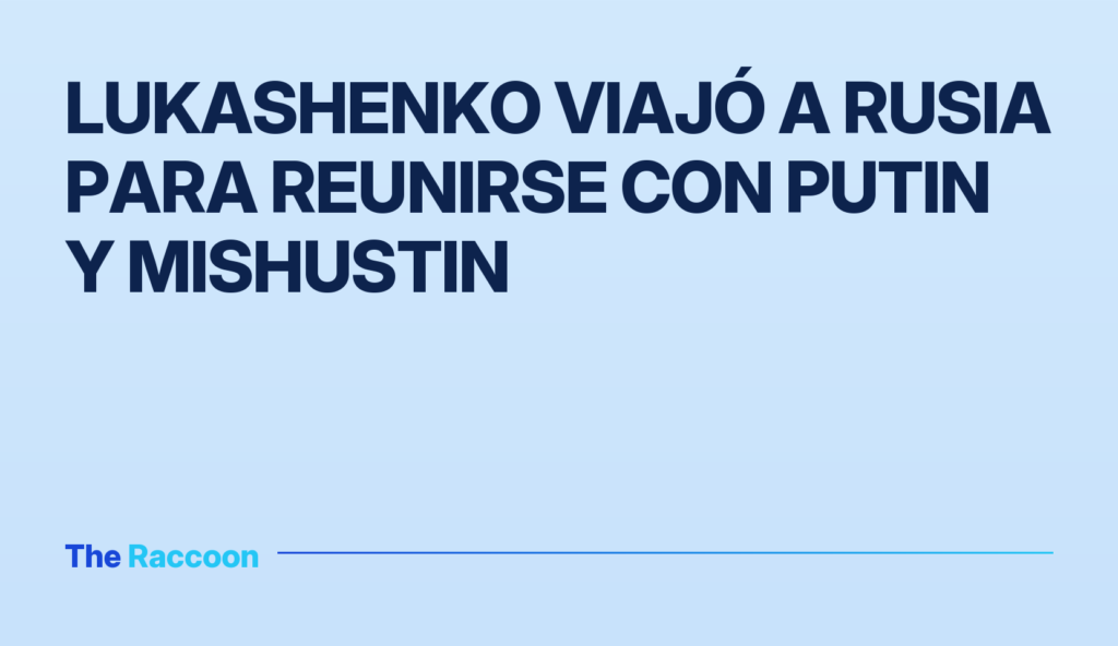 Lukashenko viajó a Rusia para reunirse con Putin y Mishustin Lukashenko viajó a Rusia para reunirse con Putin y Mishustin