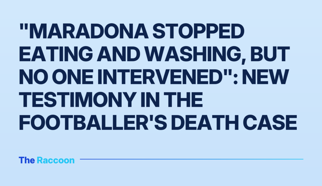 "Maradona stopped eating and washing, but no one intervened": new testimony in the footballer's death case