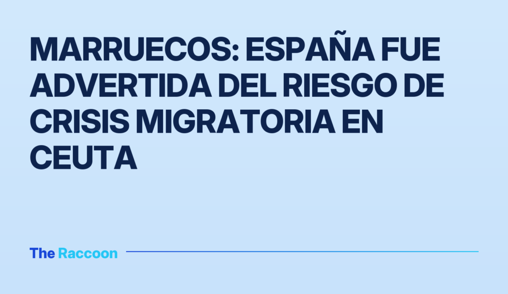 Marruecos: España fue advertida del riesgo de crisis migratoria en Ceuta Marruecos: España fue advertida del riesgo de crisis migratoria en Ceuta