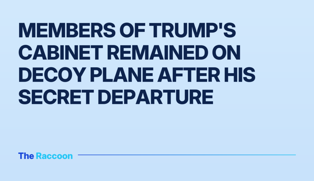 Members of Trump's cabinet remained on decoy plane after his secret departure