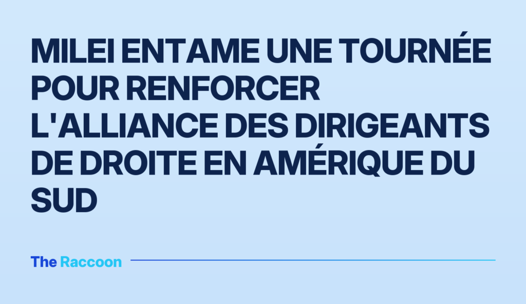 Milei entame une tournée pour renforcer l'alliance des dirigeants de droite en Amérique du Sud Milei entame une tournée pour renforcer l'alliance des dirigeants de droite en Amérique du Sud