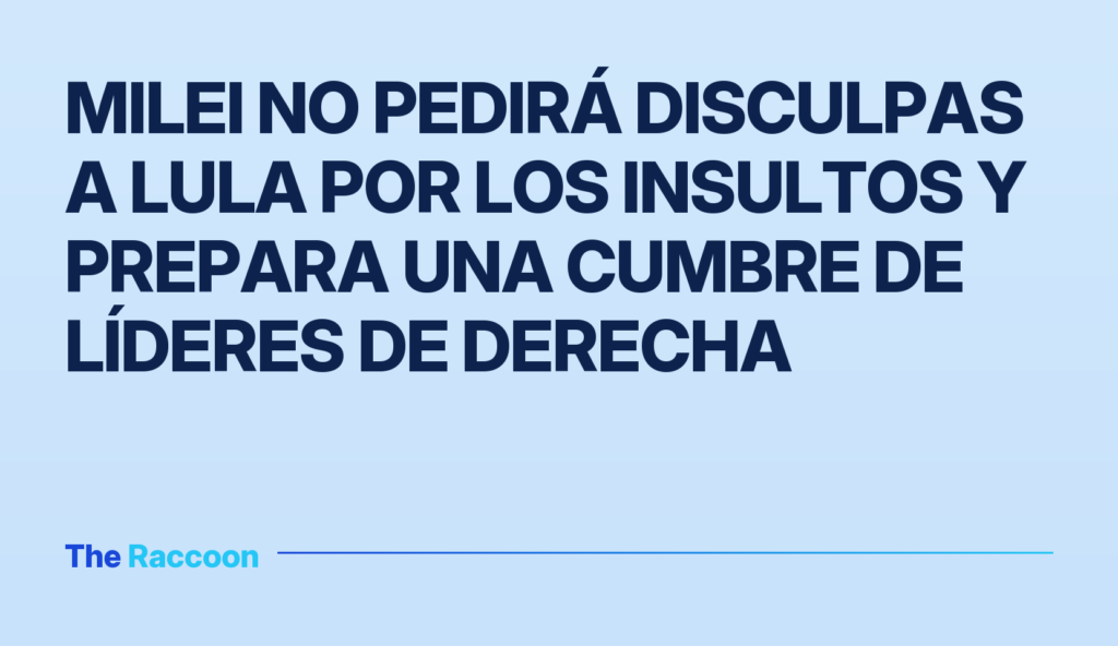 Milei no pedirá disculpas a Lula por los insultos y prepara una cumbre de líderes de derecha Milei no pedirá disculpas a Lula por los insultos y prepara una cumbre de líderes de derecha