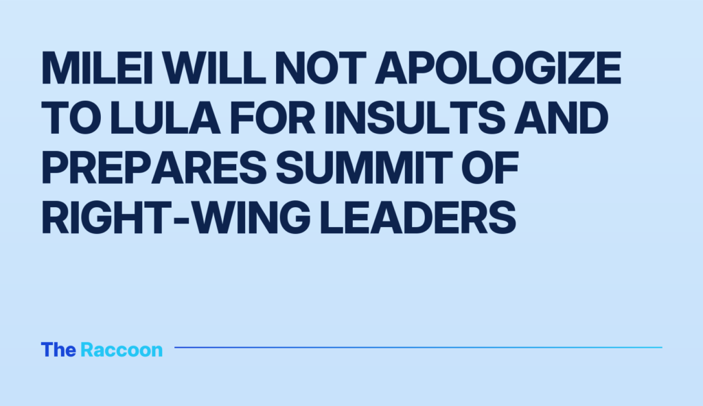 Milei will not apologize to Lula for insults and prepares summit of right-wing leaders