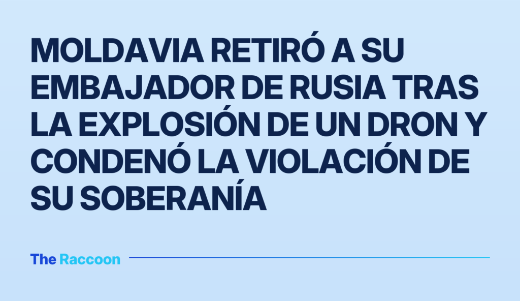 Moldavia retiró a su embajador de Rusia tras la explosión de un dron y condenó la violación de su soberanía