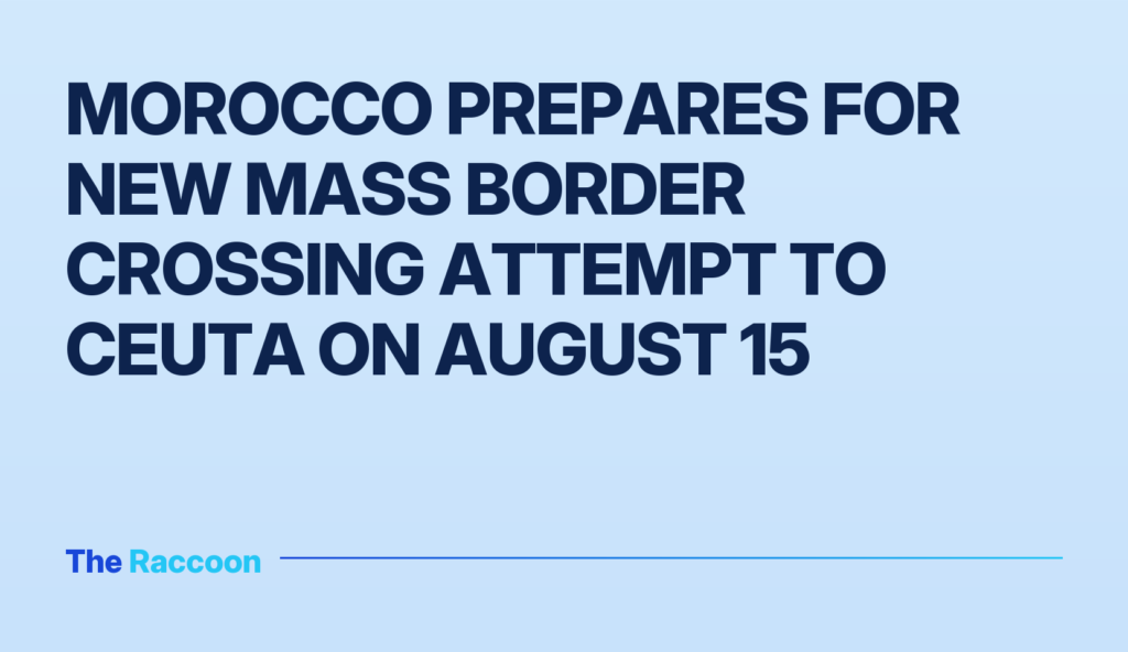 Morocco prepares for new mass border crossing attempt to Ceuta on August 15