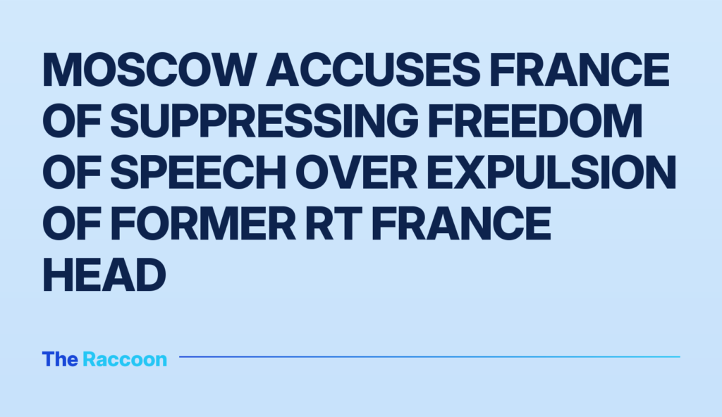 Moscow accuses France of suppressing freedom of speech over expulsion of former RT France head