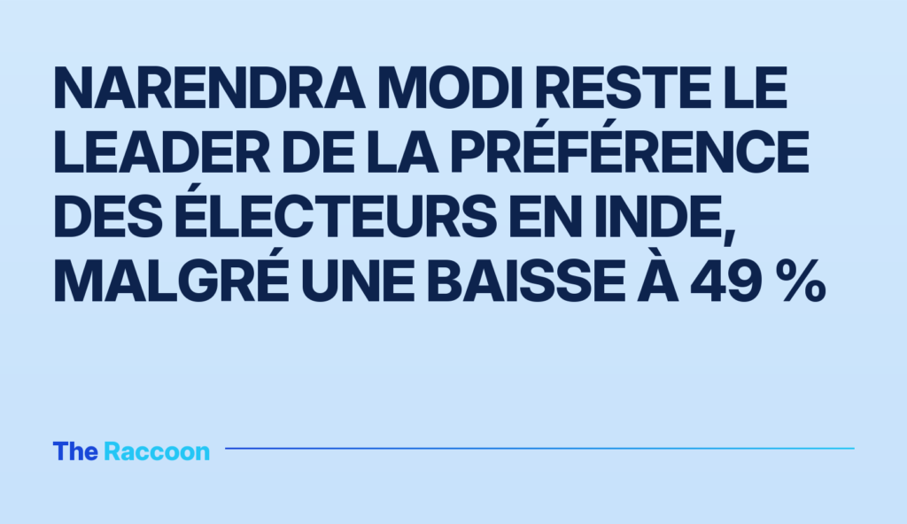 Narendra Modi reste le leader de la préférence des électeurs en Inde, malgré une baisse à 49 % Narendra Modi reste le leader de la préférence des électeurs en Inde, malgré une baisse à 49 %