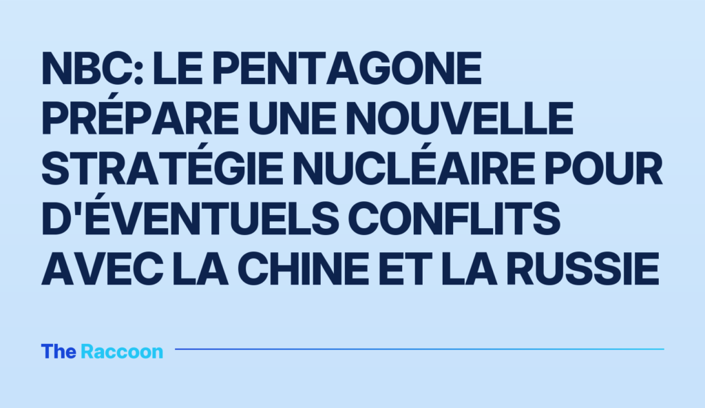 NBC: Le Pentagone prépare une nouvelle stratégie nucléaire pour d'éventuels conflits avec la Chine et la Russie