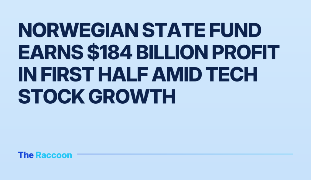 Norwegian state fund earns $184 billion profit in first half amid tech stock growth