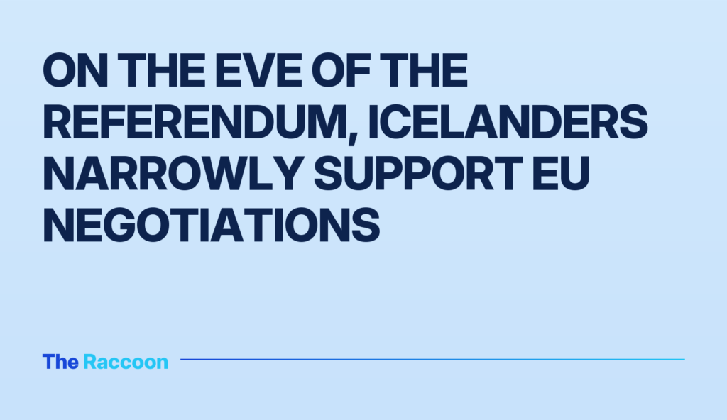 On the eve of the referendum, Icelanders narrowly support EU negotiations