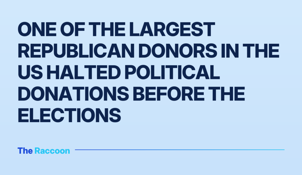 One of the largest Republican donors in the US halted political donations before the elections