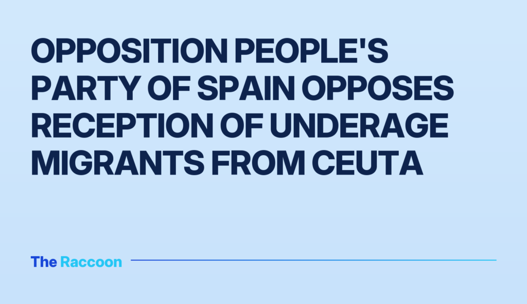 Opposition People's Party of Spain opposes reception of underage migrants from Ceuta