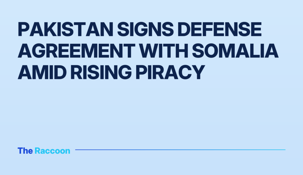 Pakistan signs defense agreement with Somalia amid rising piracy
