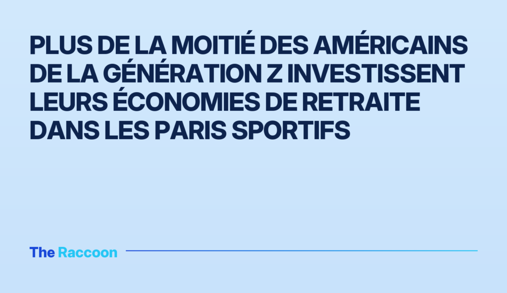 Plus de la moitié des Américains de la Génération Z investissent leurs économies de retraite dans les paris sportifs