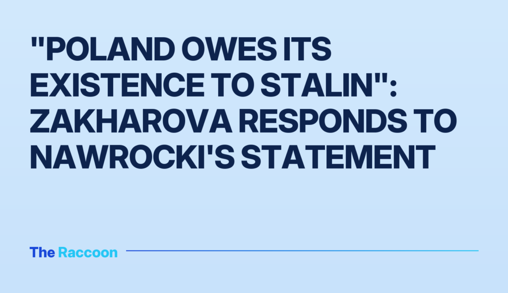 "Poland owes its existence to Stalin": Zakharova responds to Nawrocki's statement