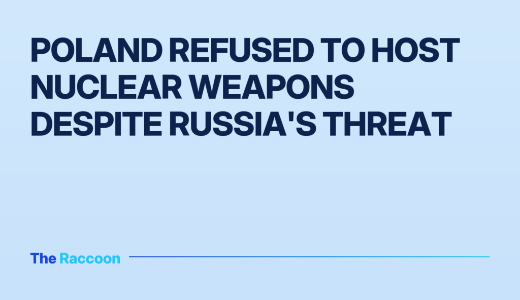 Poland refused to host nuclear weapons despite Russia's threat