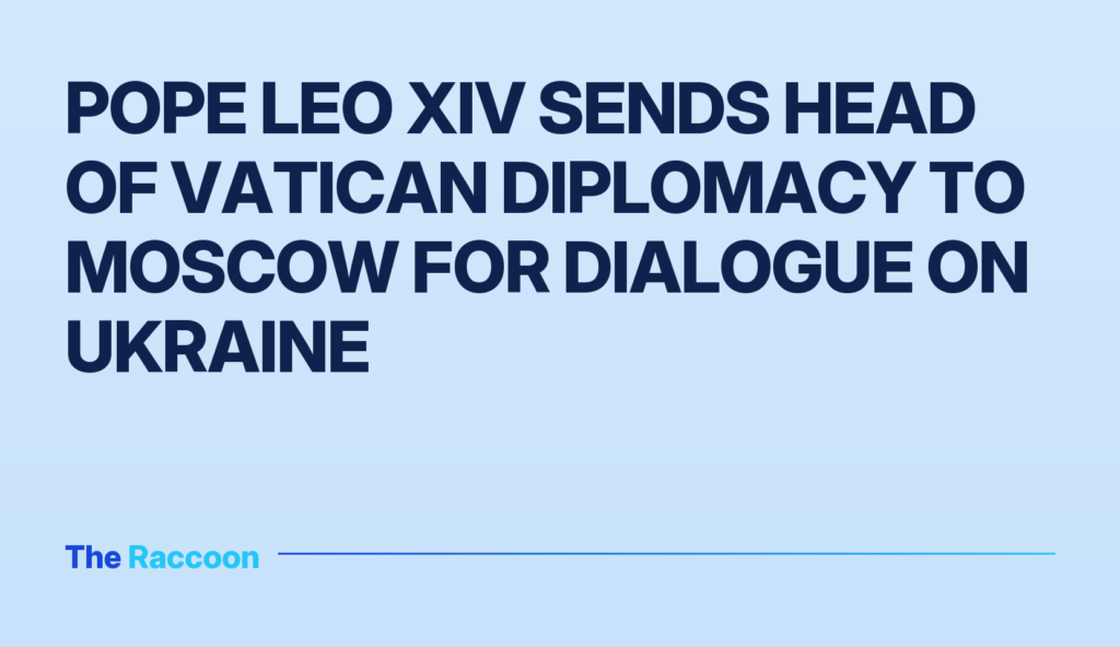 Pope Leo XIV sends head of Vatican diplomacy to Moscow for dialogue on Ukraine Pope Leo XIV sends head of Vatican diplomacy to Moscow for dialogue on Ukraine