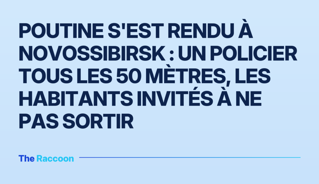 Poutine s'est rendu à Novossibirsk : un policier tous les 50 mètres, les habitants invités à ne pas sortir
